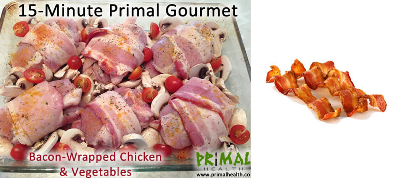 15-Minute Primal Gourmet Bacon-Wrapped Chicken & Vegetables