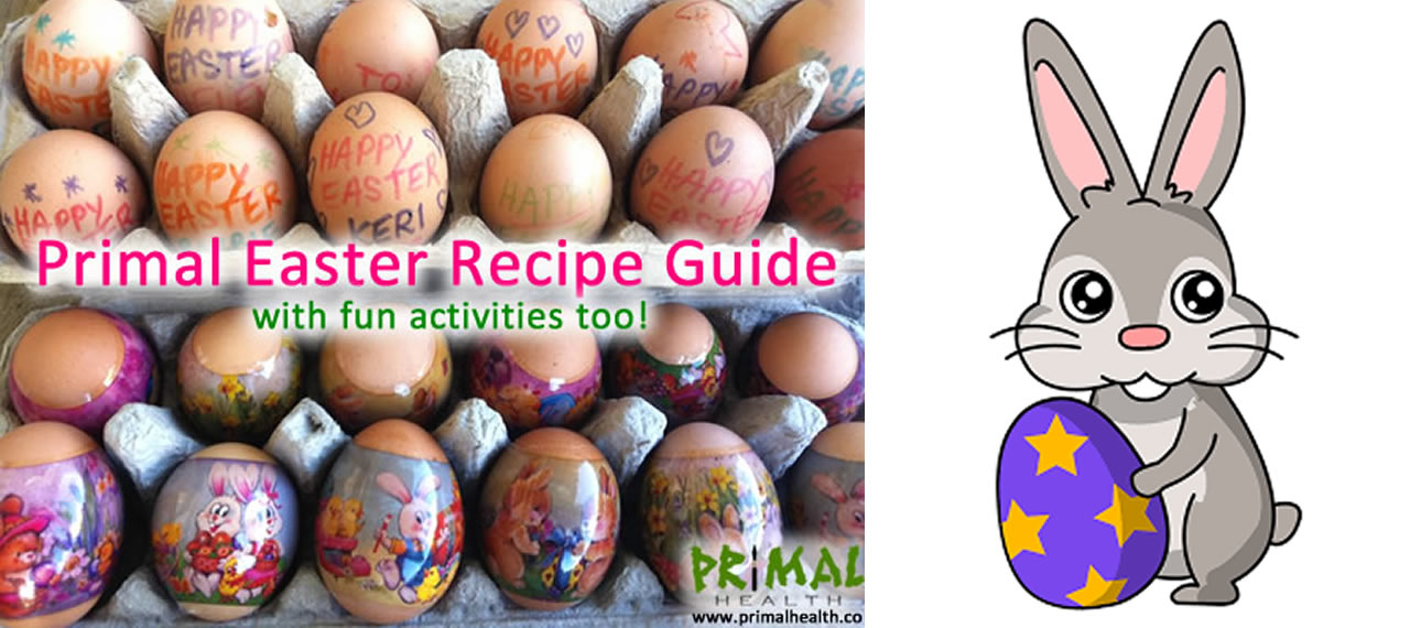 Primal Easter Recipe Guide & some fun activities
